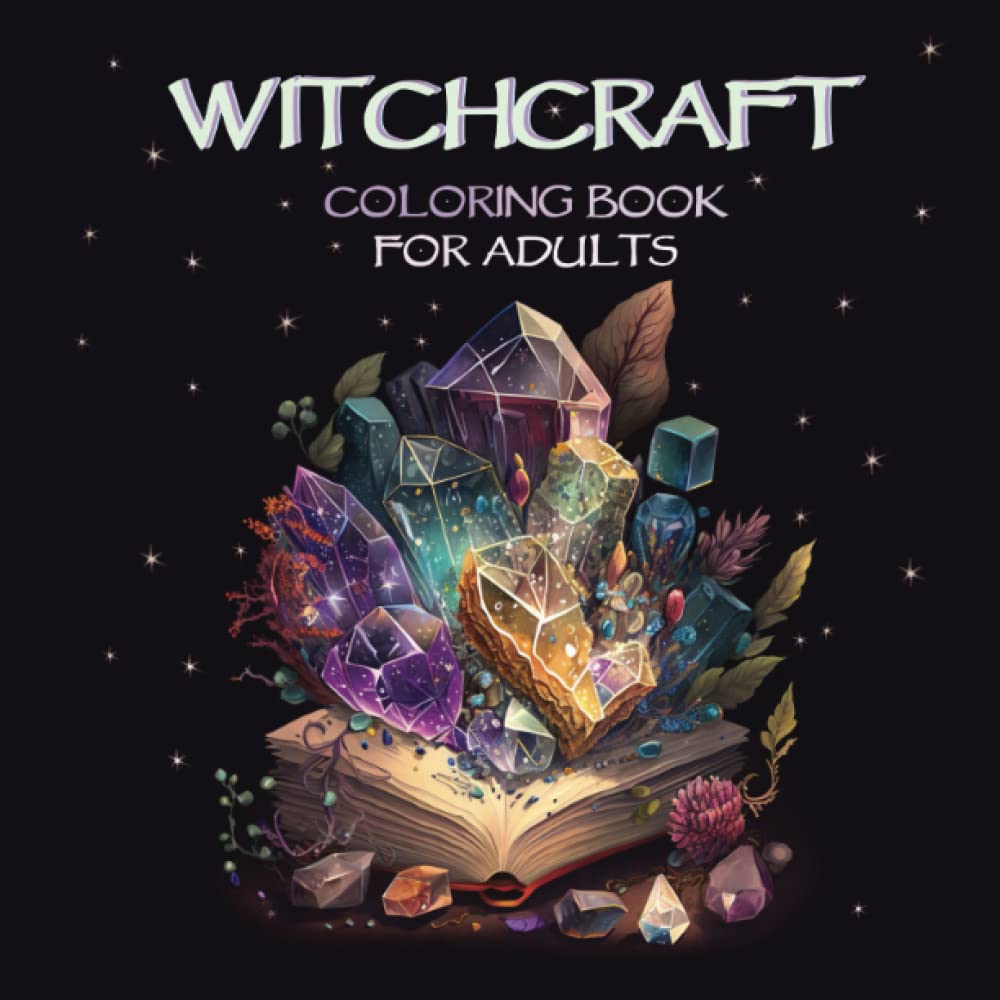Witchcraft Coloring Book for Adults: Color Your Way Through Magical Crystals, Witchy Potions and Mystical Objects