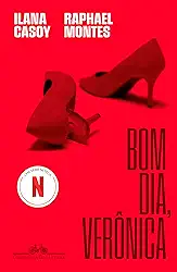 Bom dia, Verônica: O livro que deu origem à série da Netflix