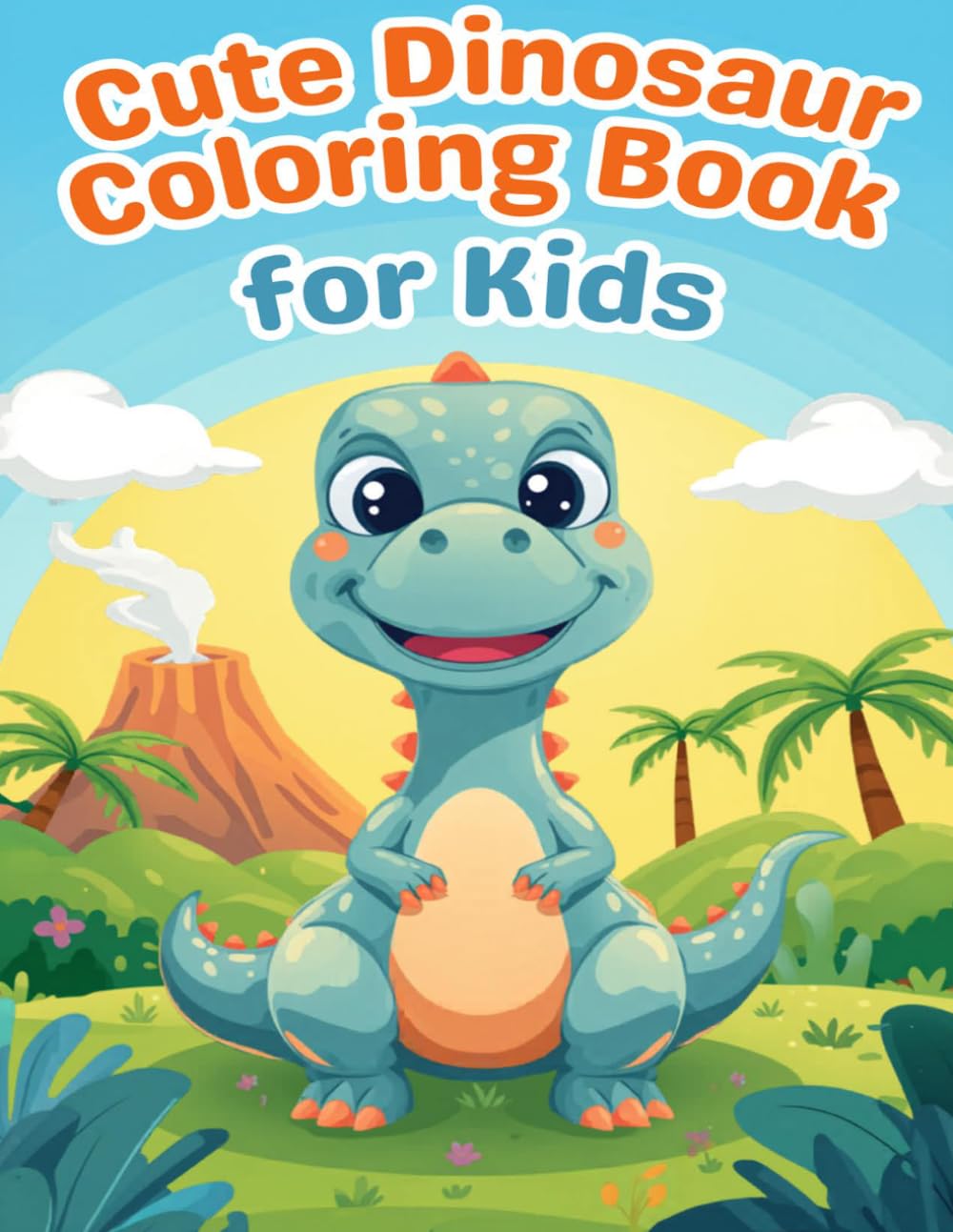 Cute Dinosaur Coloring Book for Kids: Fun and Easy Dino Coloring Pages for Boys and Girls Ages 4-8