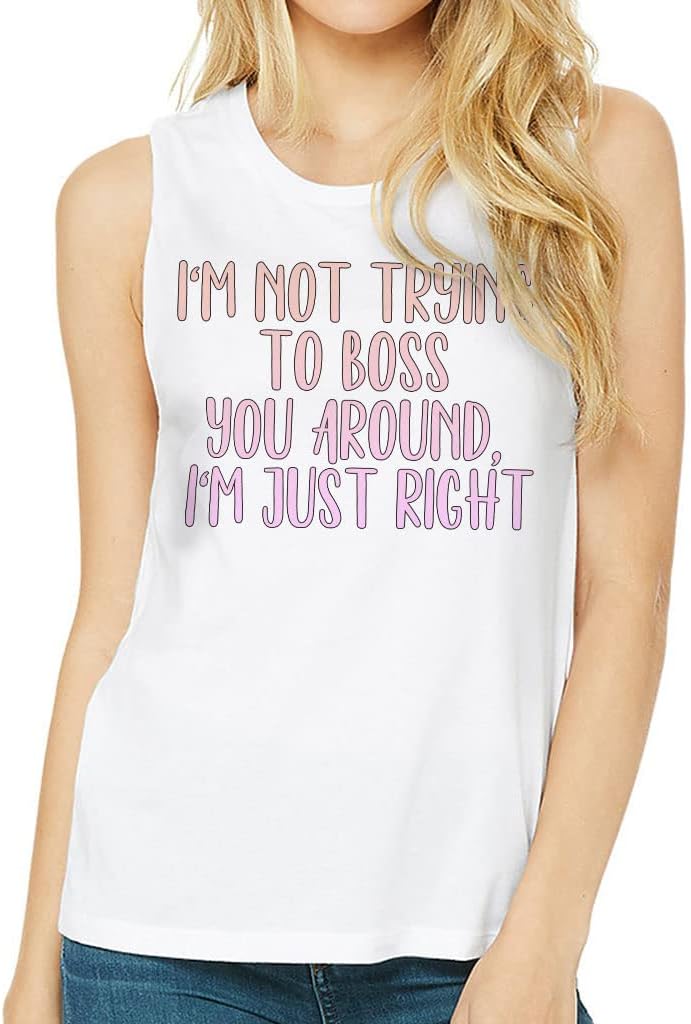 I'm Just Right Women's Muscle Tank - Text Design Tank Top - Unique Workout Tank