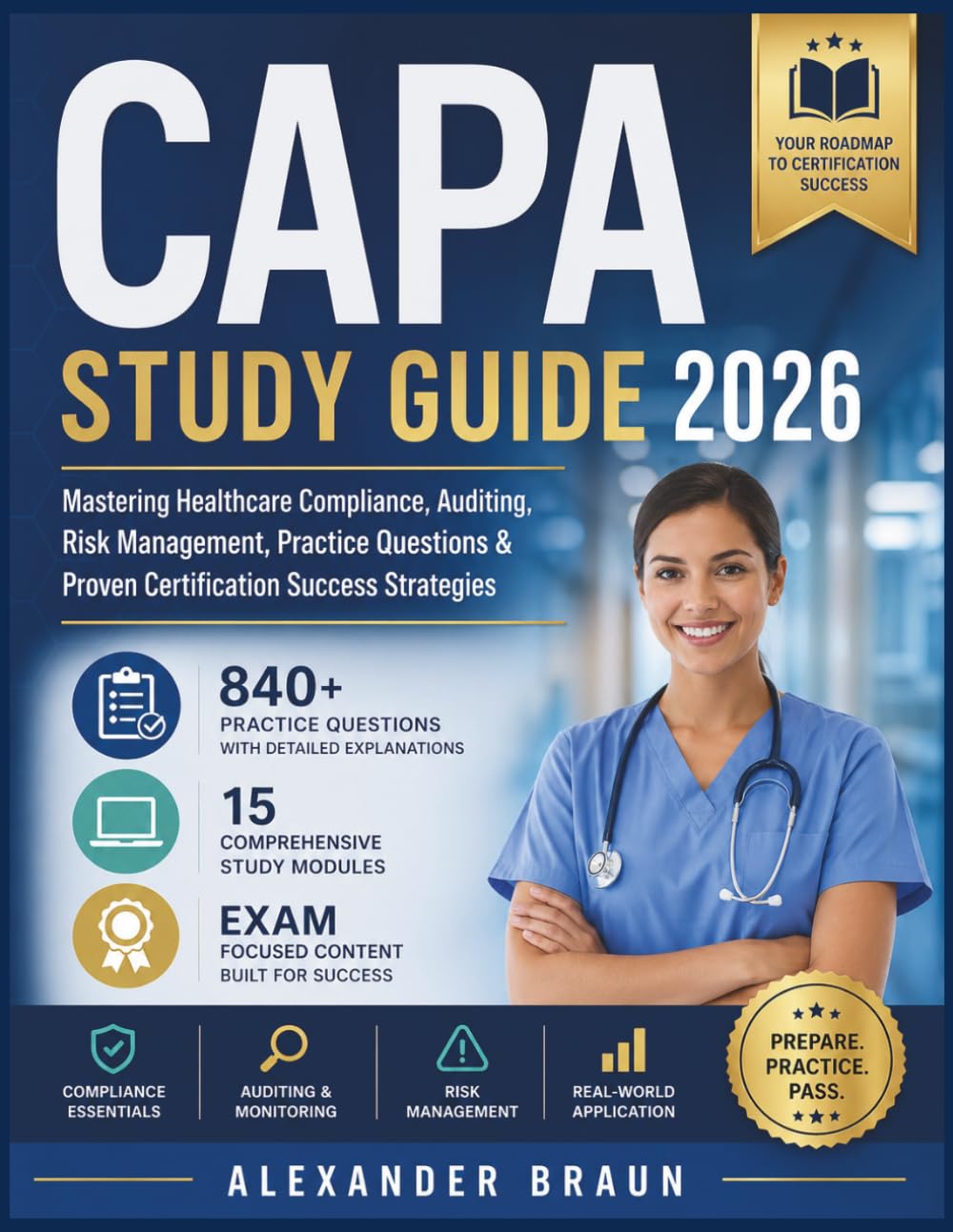 CAPA STUDY GUIDE 2026: Mastering Healthcare Compliance, Auditing, Risk Management, Practice Questions & Proven Certification Success Strategies