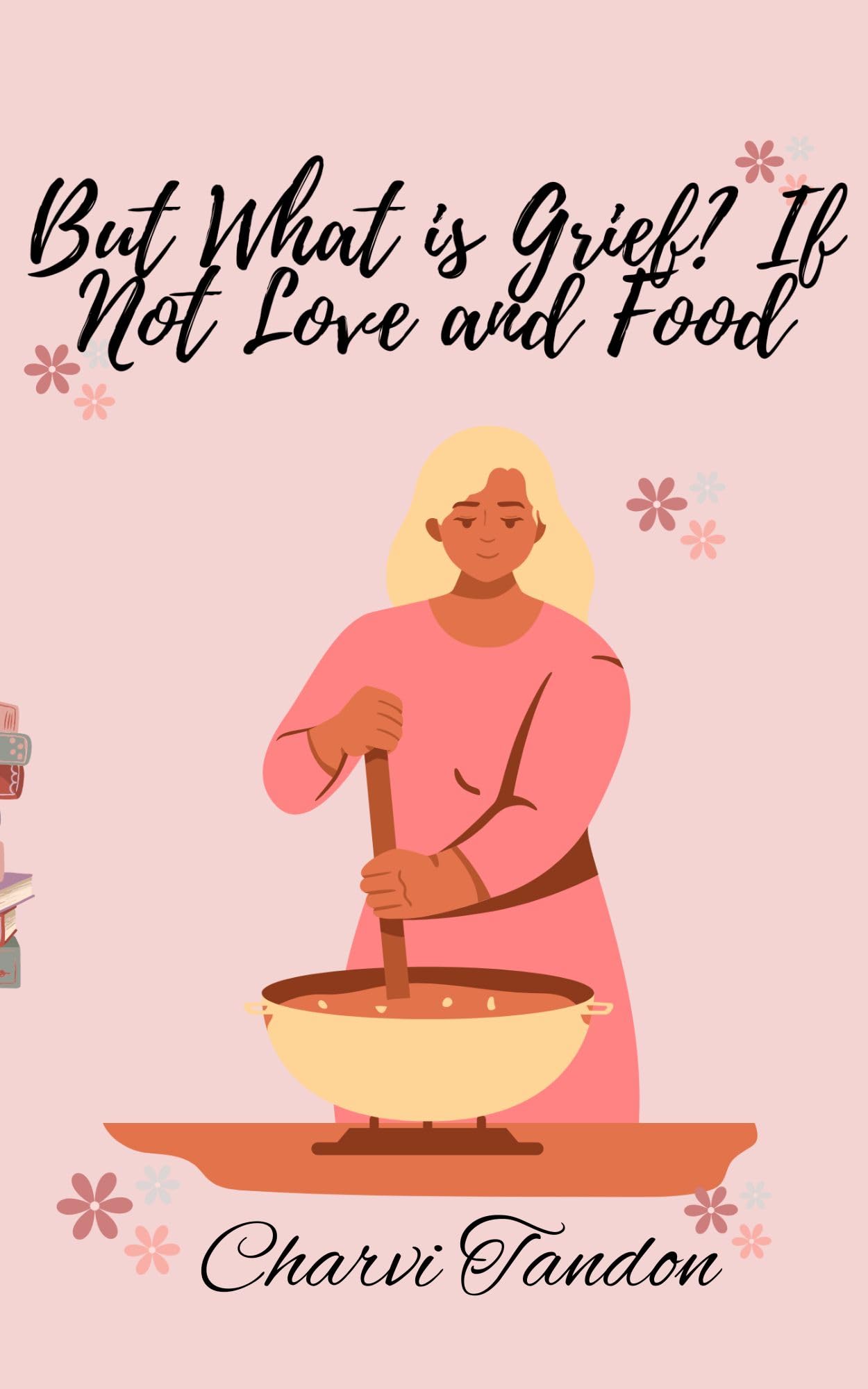 But What is Grief? If Not love and Food