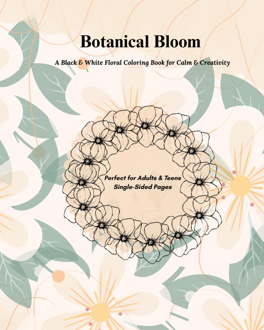 Botanical Bloom: A Black & White Floral Coloring Book for Calm & Creativity
