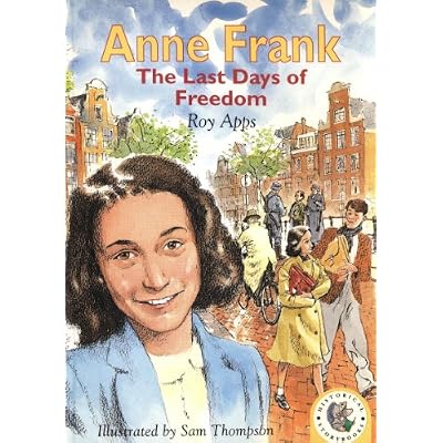 Historical Storybooks: Anne Frank, The Last Days Of Freedom