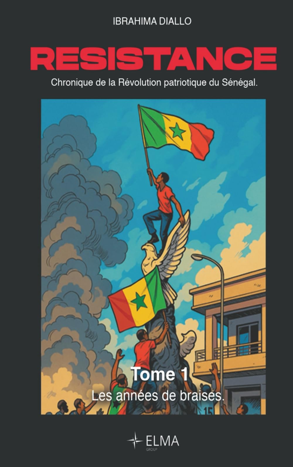 Résistance: Chronique de la révolution Patriotique du Sénégal