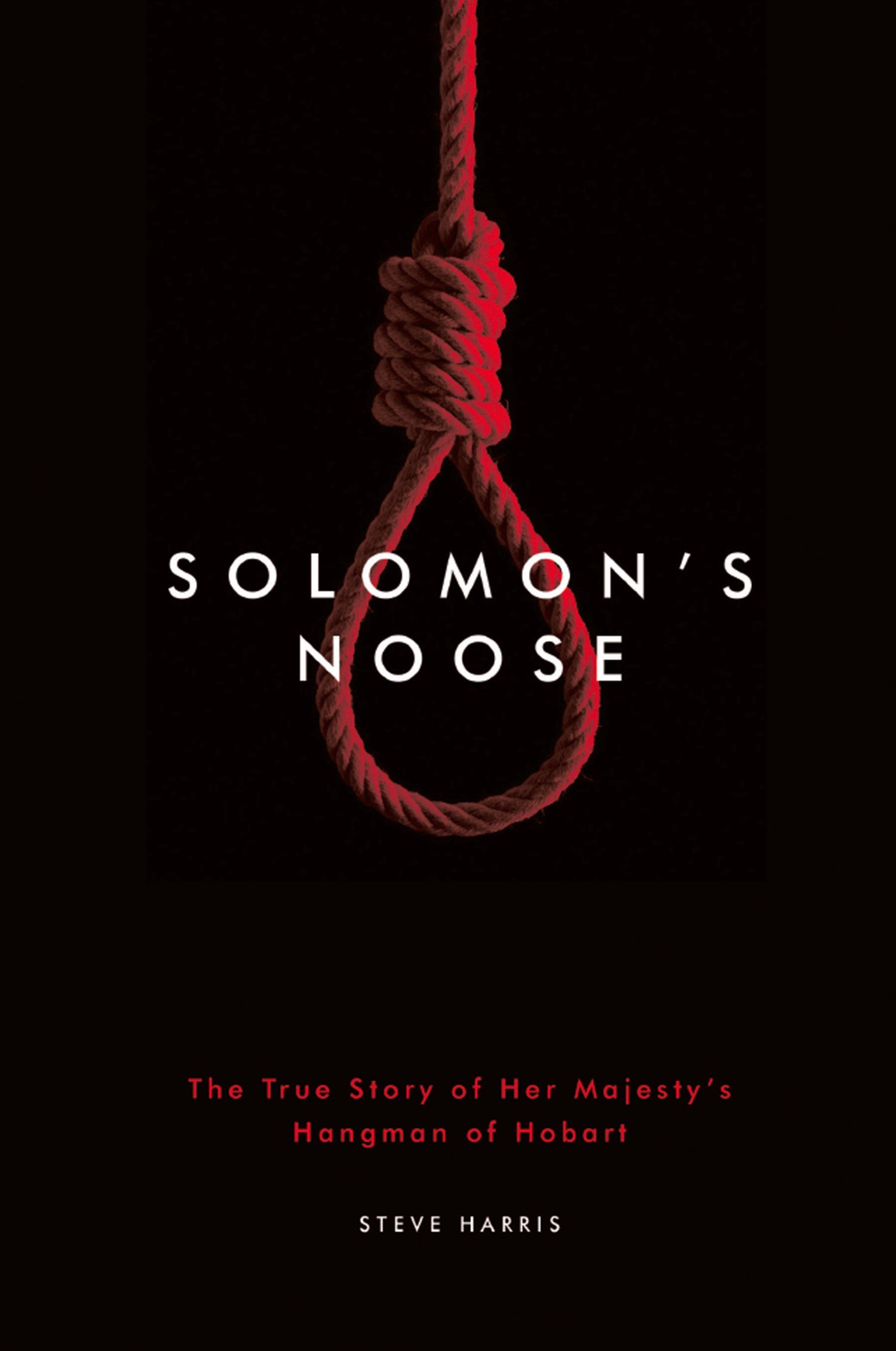 Buy Solomon's Noose: The True Story of Her Majesty's Hangman of Hobart — BookShops.in