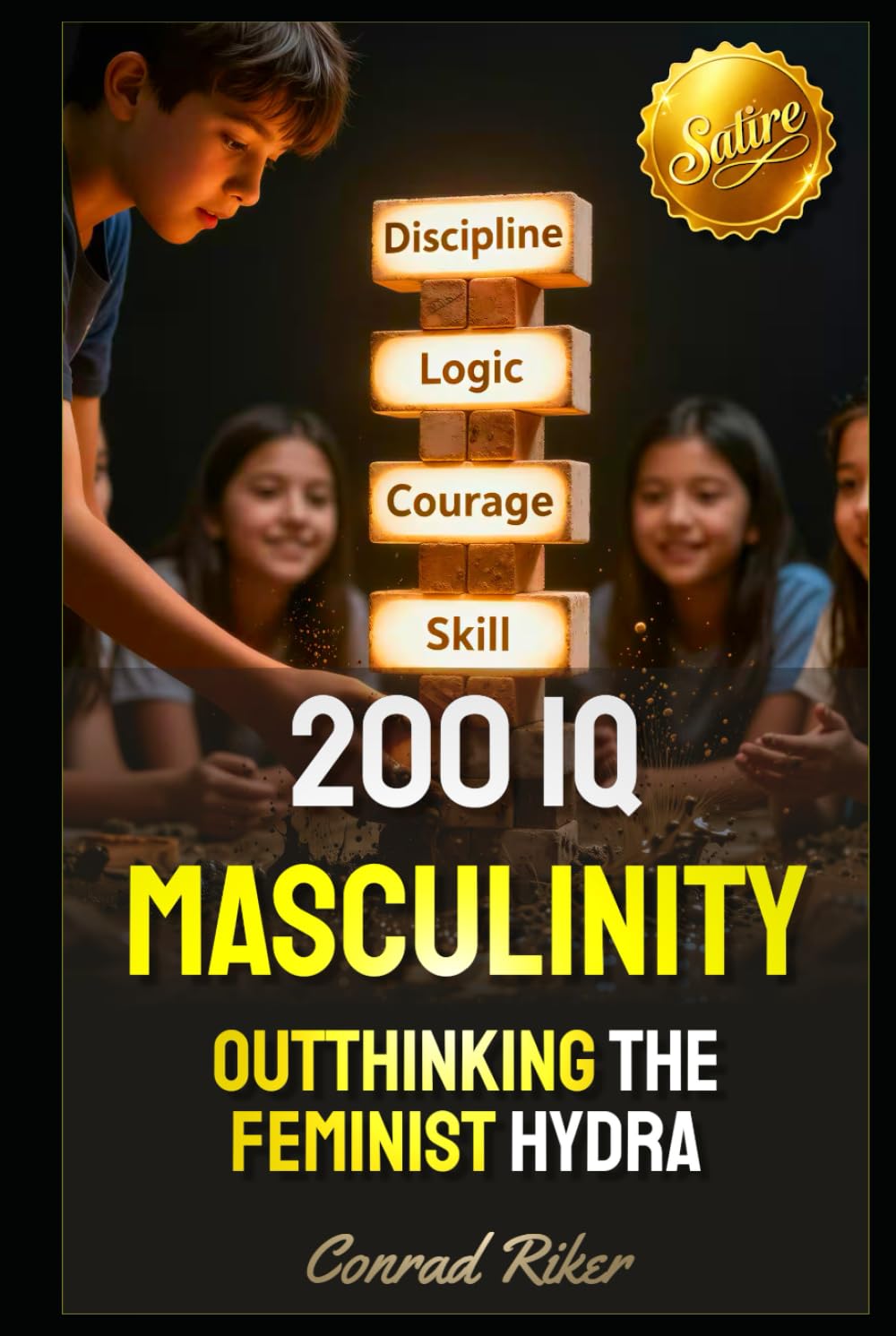 200 IQ Masculinity: Outthinking the Feminist Hydra (redpilled revolutionary civil rights for men (satire))