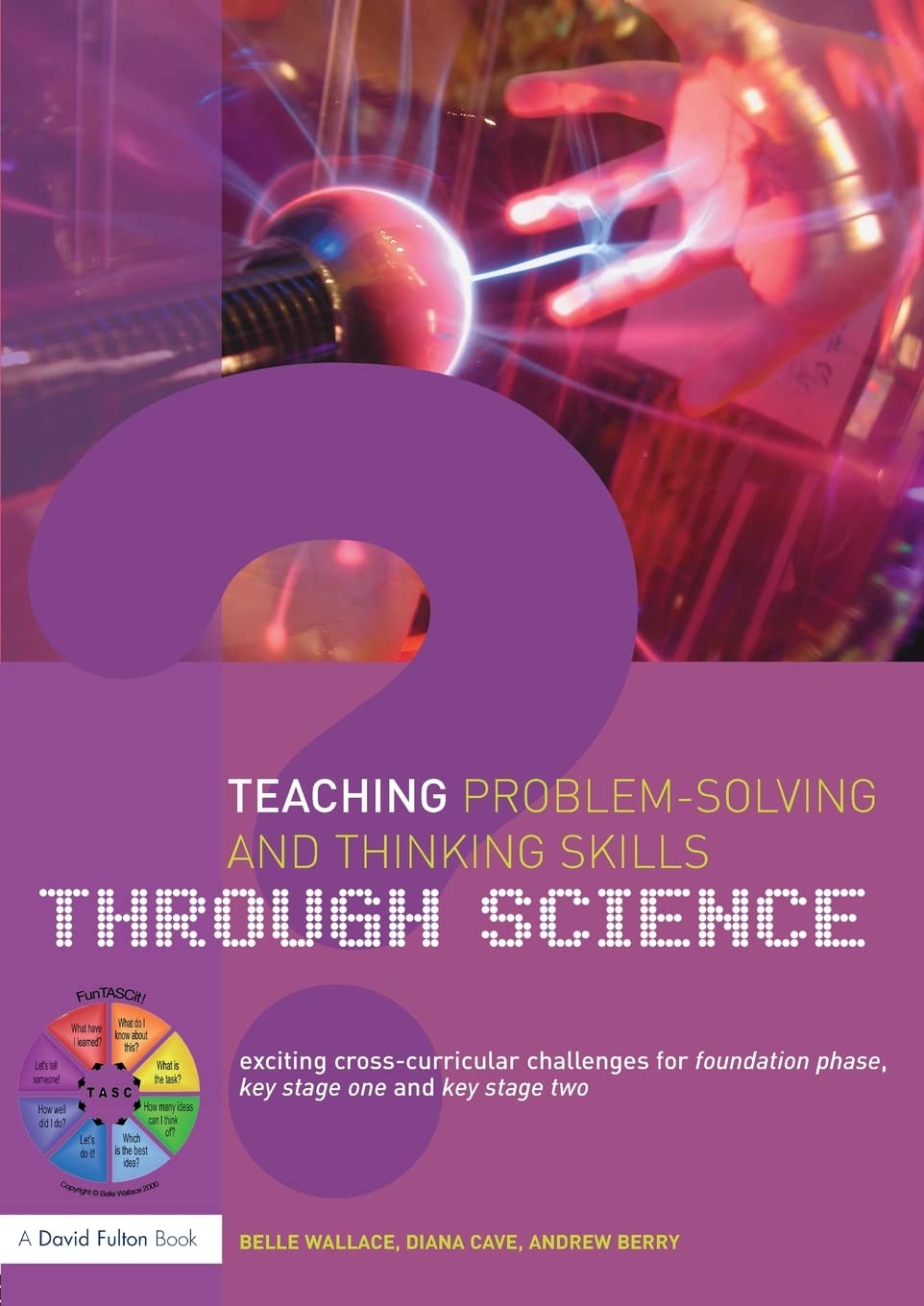 Teaching Problem-Solving and Thinking Skills through Science: Exciting Cross-Curricular Challenges for Foundation Phase, Key Stage One and Key Stage Two