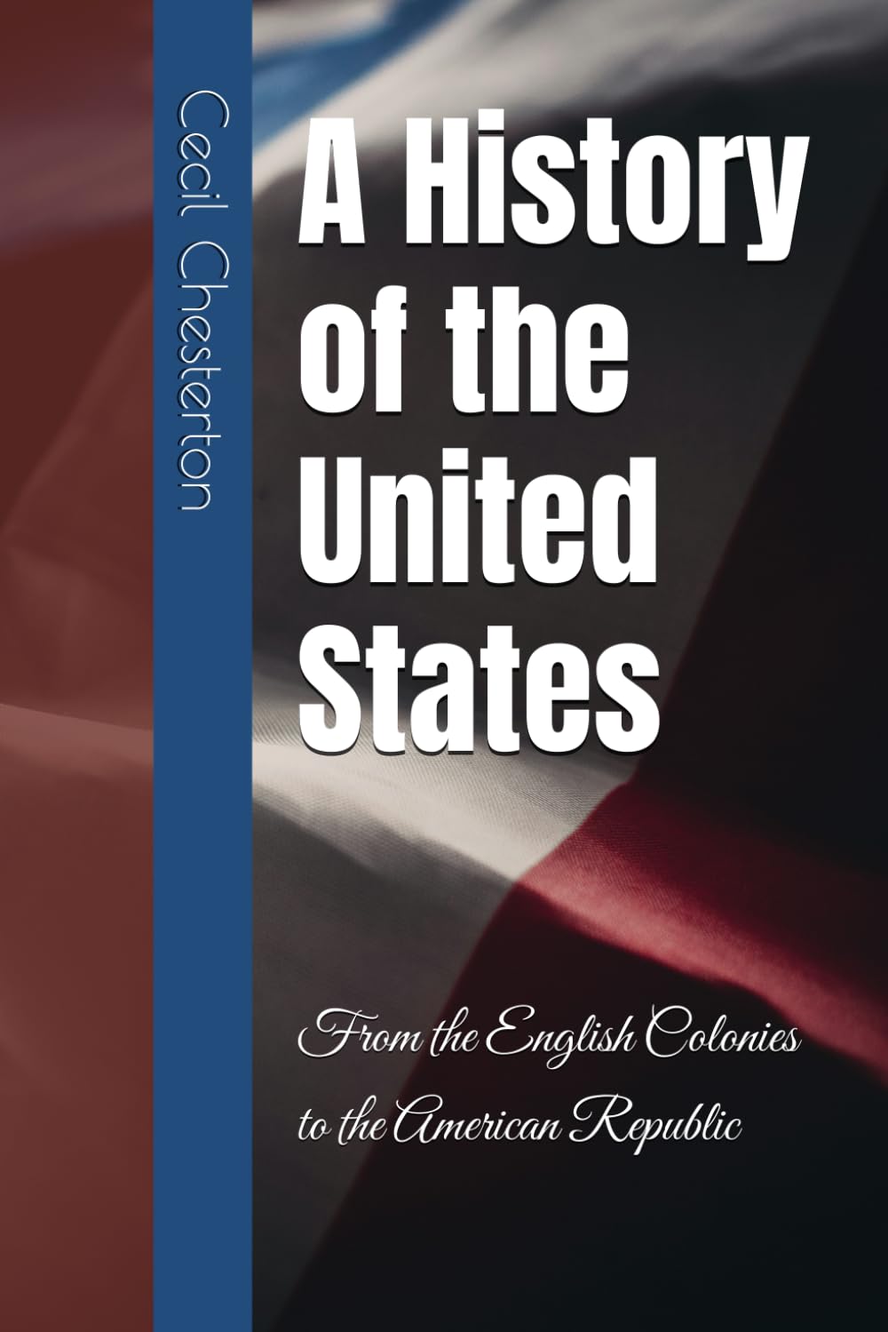 A History of the United States: From the English Colonies to the American Republic