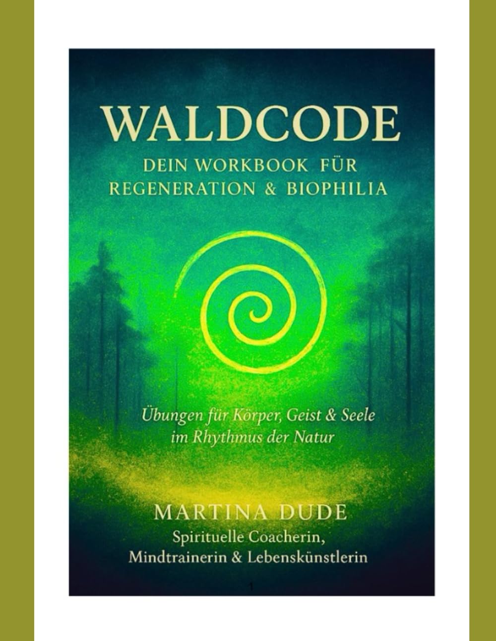 Waldcode Körper Geist & Seele im Rhythmus der Natur: Workbook für Regeneration & Biophilia