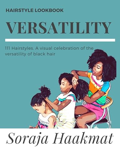 Versatility: 111 Hairstyles. A visual celebration of the versatility of black hair
