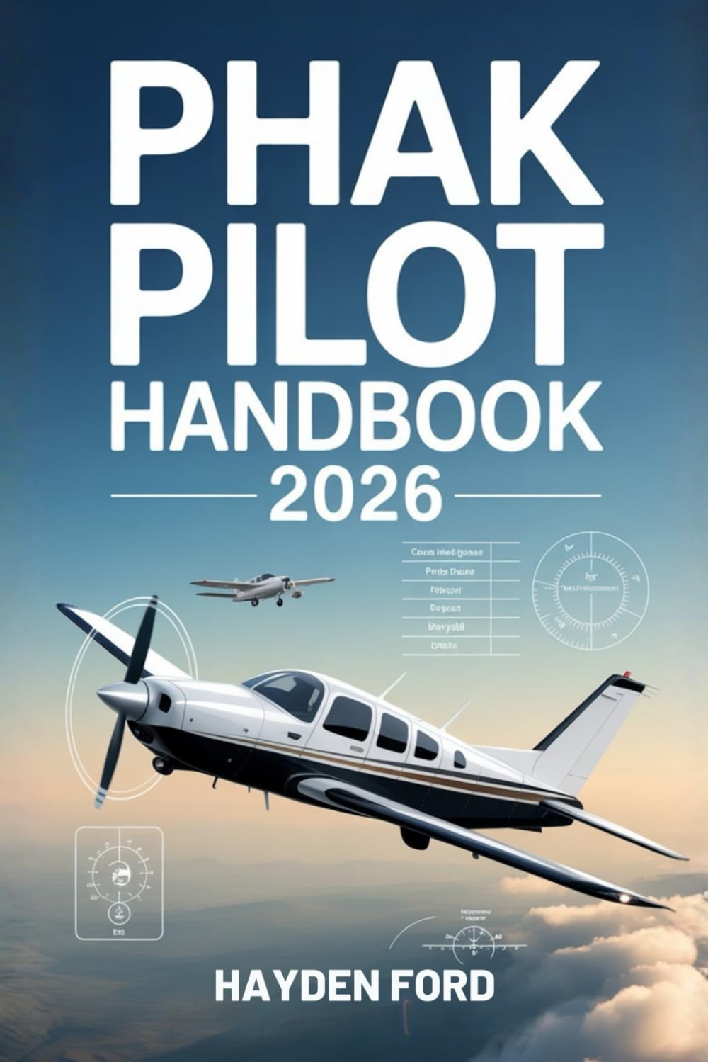 PHAK PILOT HANDBOOK 2026: The Ultimate FAA Private Pilot Guide to Aerodynamics, Aircraft Systems, Flight Instruments, Weather, Navigation, Human ... School, Written Exams, and Checkride Success