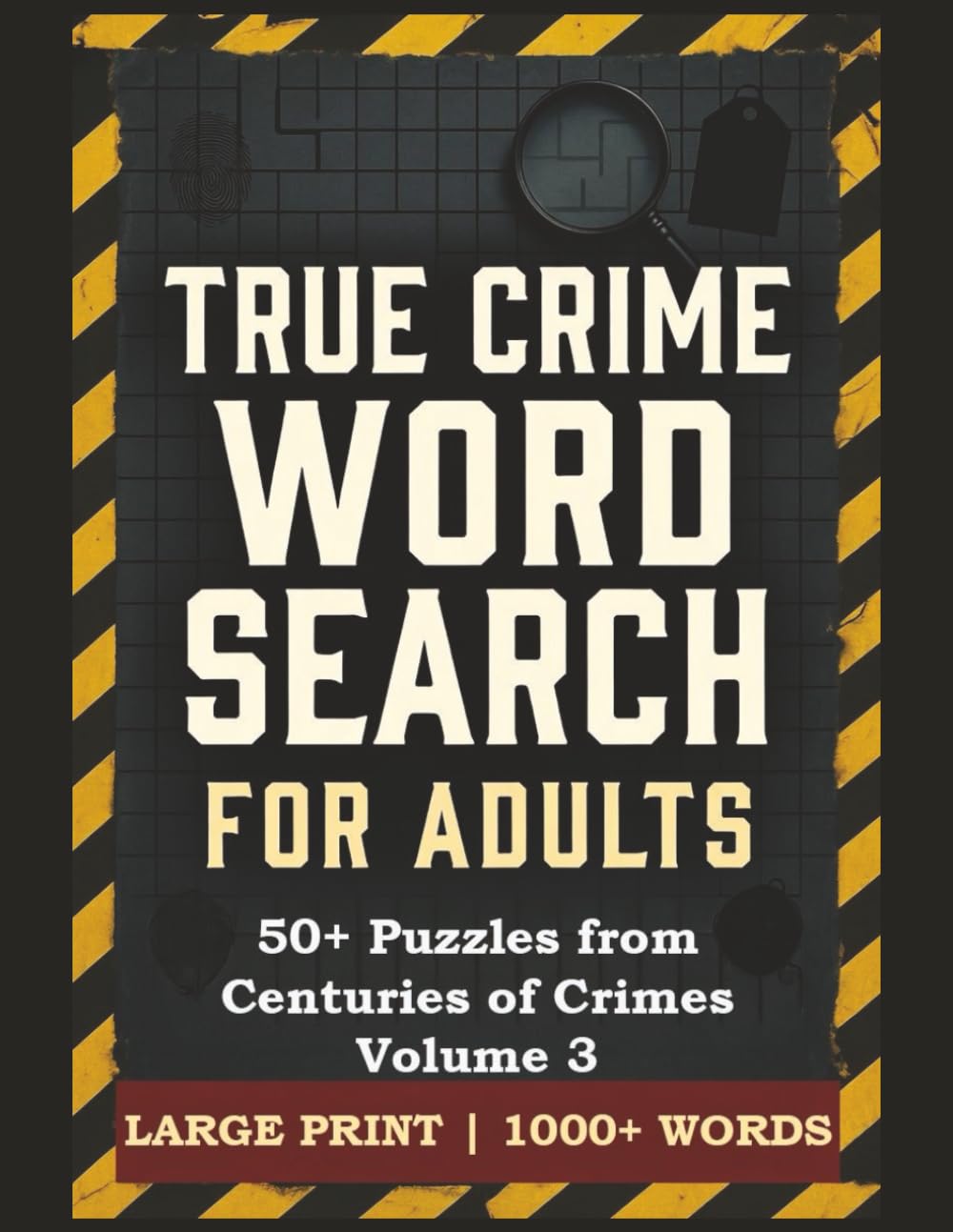 True Crime Word Search Puzzle Book: 50+ Puzzles from Centuries of Crimes Volume 3 | Large Print | 1000+ Words| Word Search for Adults & Seniors | ... 126 pages (True Crime Word Search for Adults)