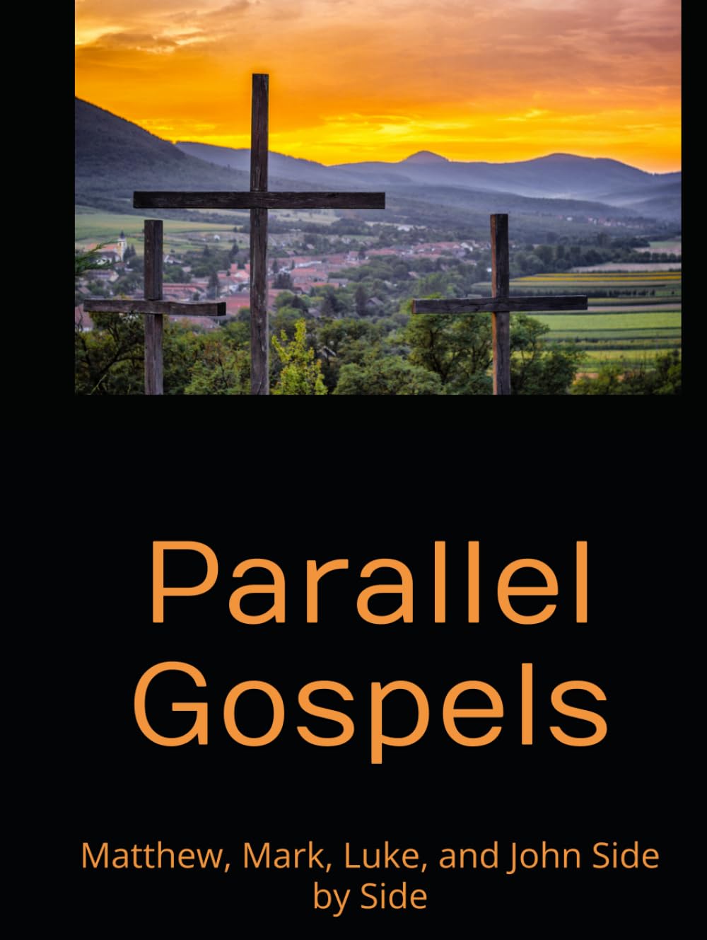 Parallel Gospels: Matthew, Mark, Luke, and John Side by Side