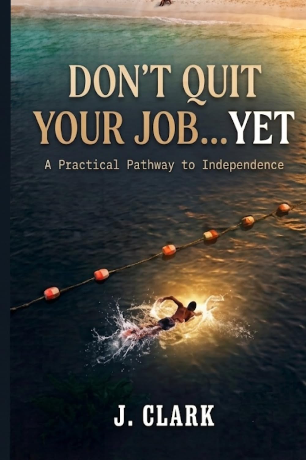 Don't Quit Your Job… Yet: A Practical Pathway to Independence