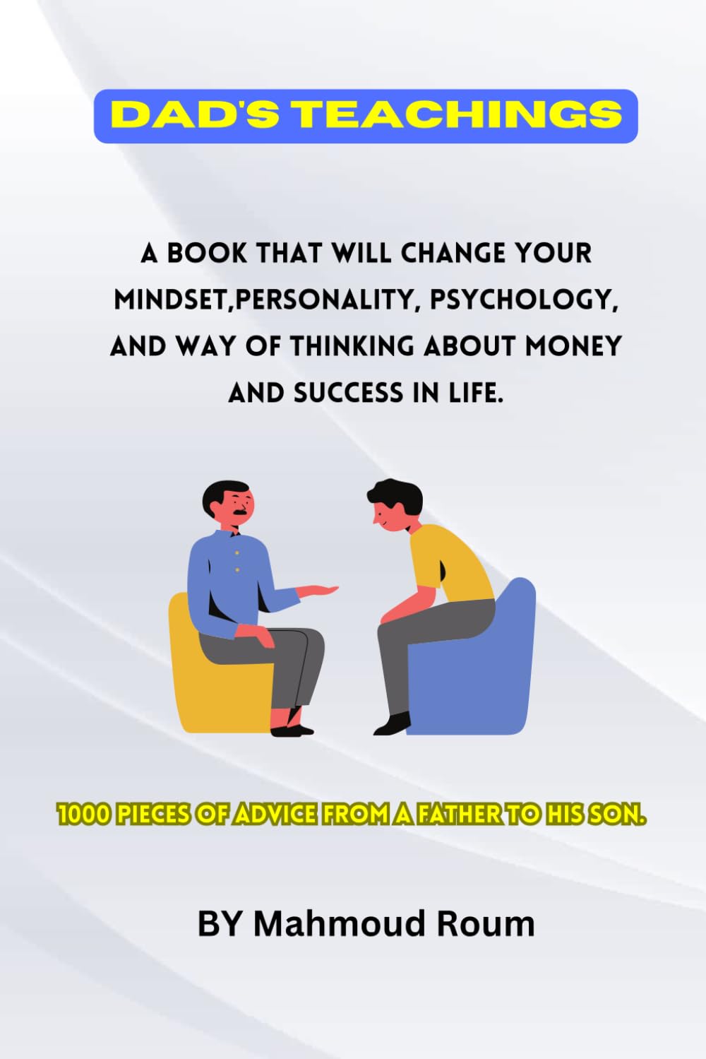 Dad's teachings: 1000 pieces of advice from a father to his son.