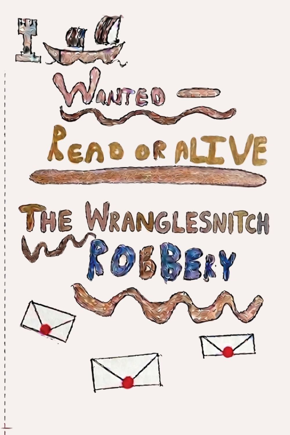 WANTED: READ OR ALIVE - THE WRANGLESNITCH ROBBERY (2026)