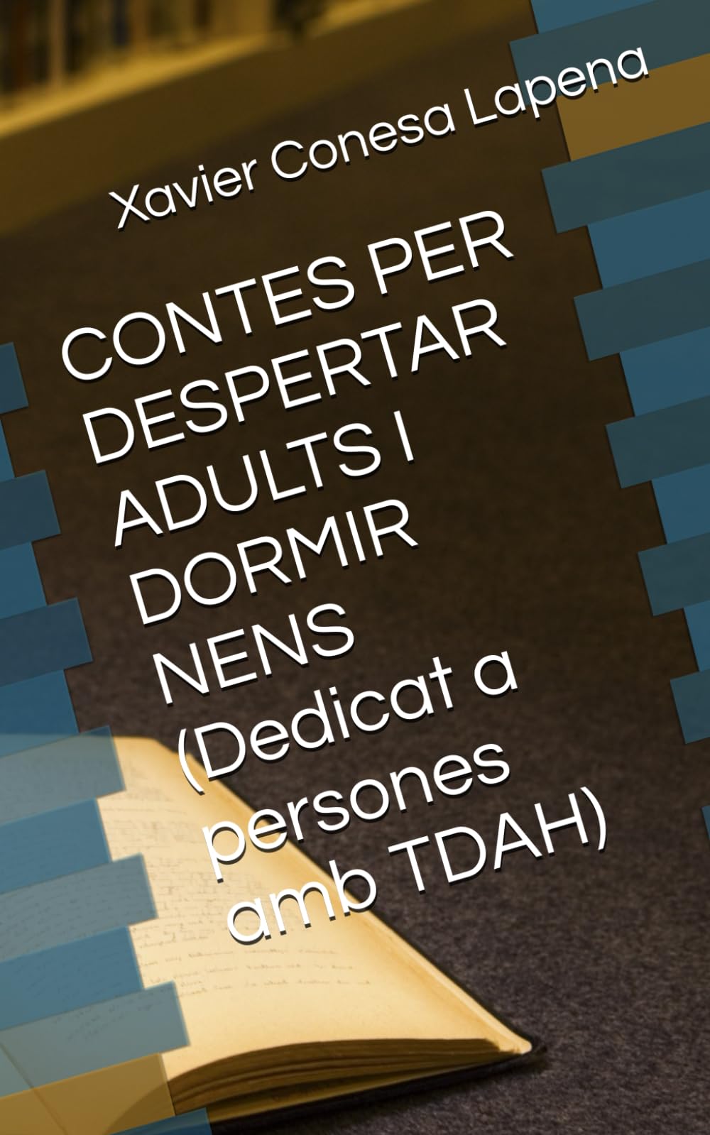 CONTES PER DESPERTAR ADULTS I DORMIR NENS (Dedicat a persones amb TDAH)