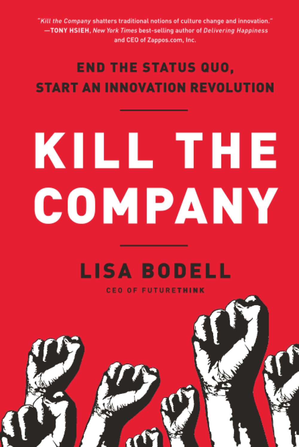 Kill the Company: End the Status Quo, Start an Innovation Revolution