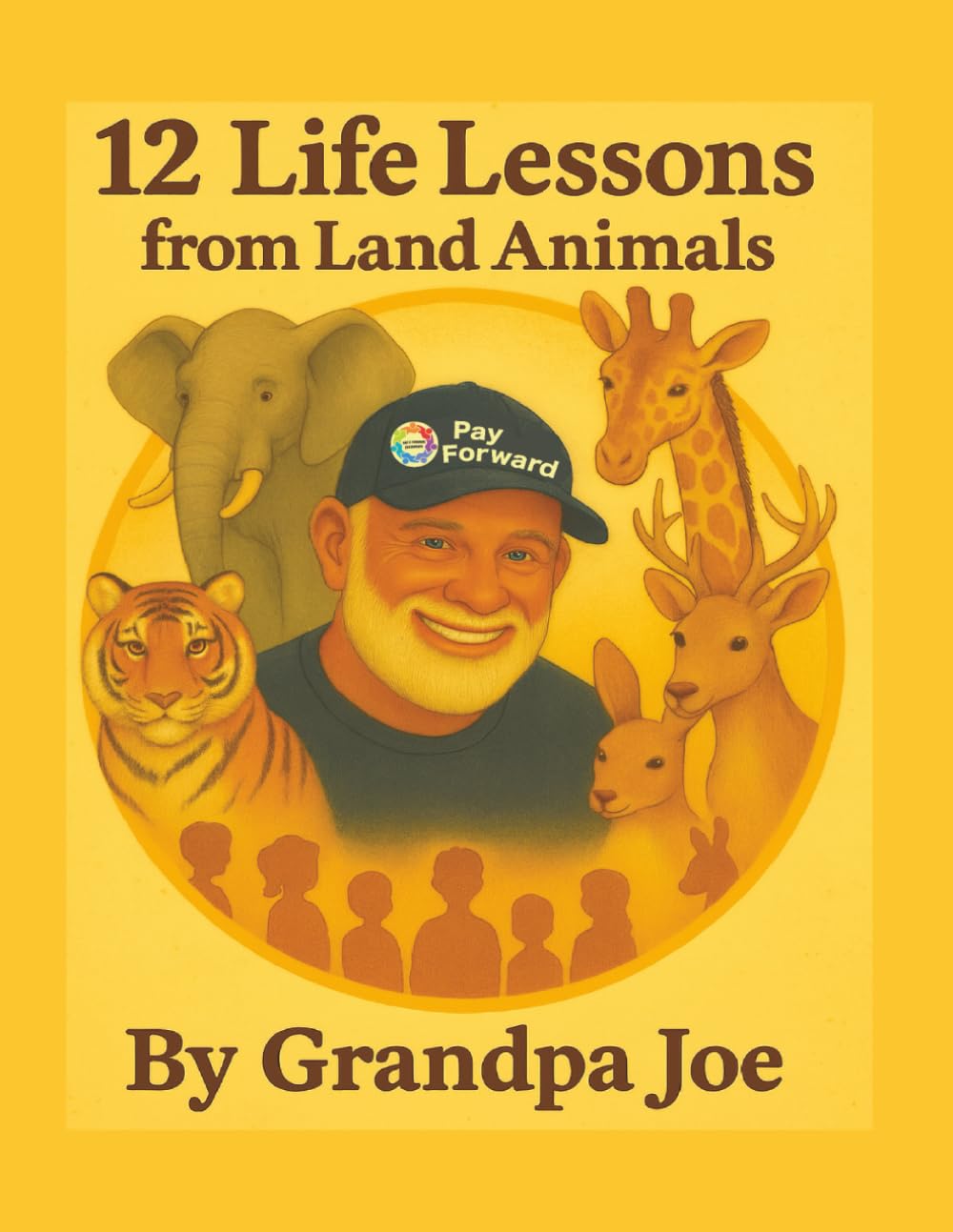 12 Life Lessons from Land Animals (Grandpa Joe's Life Lessons Library)