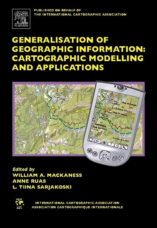 Buy GENERALISATION OF GEOGRAPHIC INFORMATION: CARTOGRAPHIC MODELLING & APPLICATIONS (HB) (International Cartographic Association) — BookShops.in