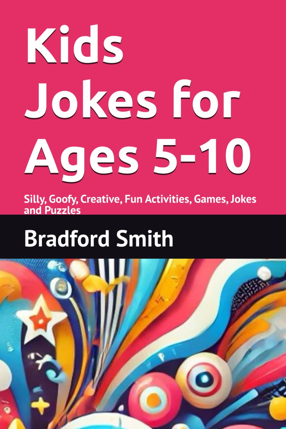 Kids Jokes for Ages 5-10: Silly, Goofy, Creative, Fun Activities, Games, Jokes and Puzzles (The Giggle Galaxy Series)