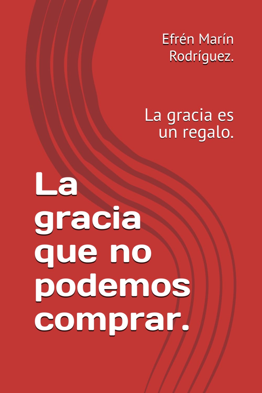 La gracia que no podemos comprar.: La gracia es un regalo.