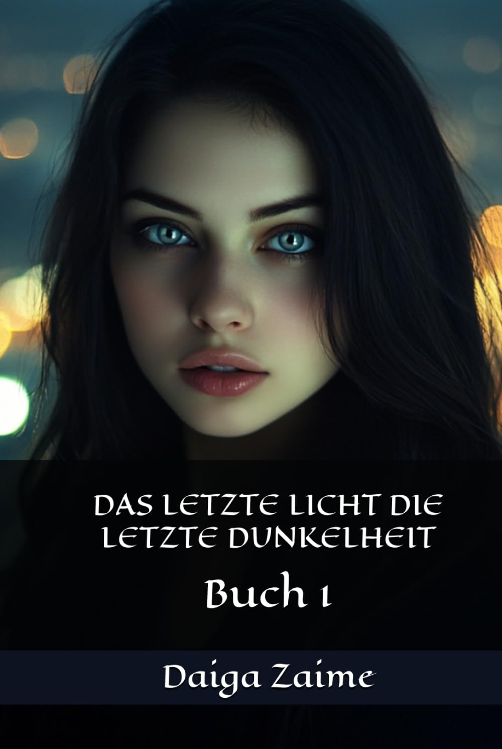 DAS LETZTE LICHT DIE LETZTE DUNKELHEIT: Buch 1 (Licht und Dunkelheit)
