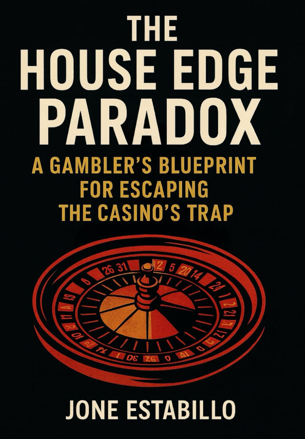 The House Edge Paradox: A Gamblers Blueprint for Escaping The Casino's Trap