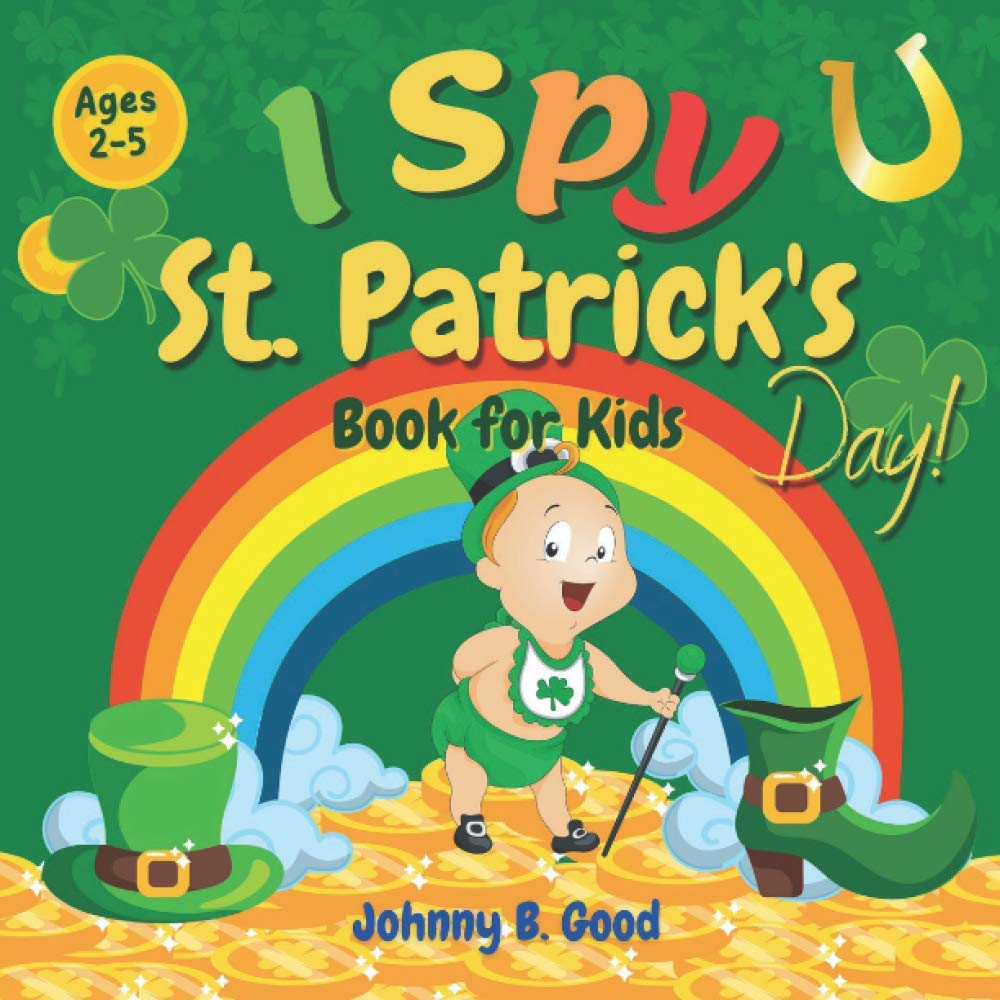 I Spy St. Patrick's Day Book For Kids Ages 2-5: Fun Guessing Game and Coloring Book for Kids, St. Patrick's Day Interactive Book for Preschoolers and Toddlers (St Patrick's Day Books for Kids)