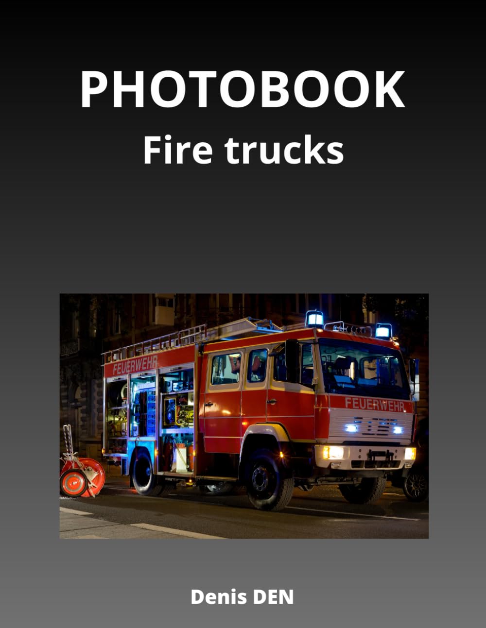 PHOTOBOOK Fire trucks: Over 200 Photos