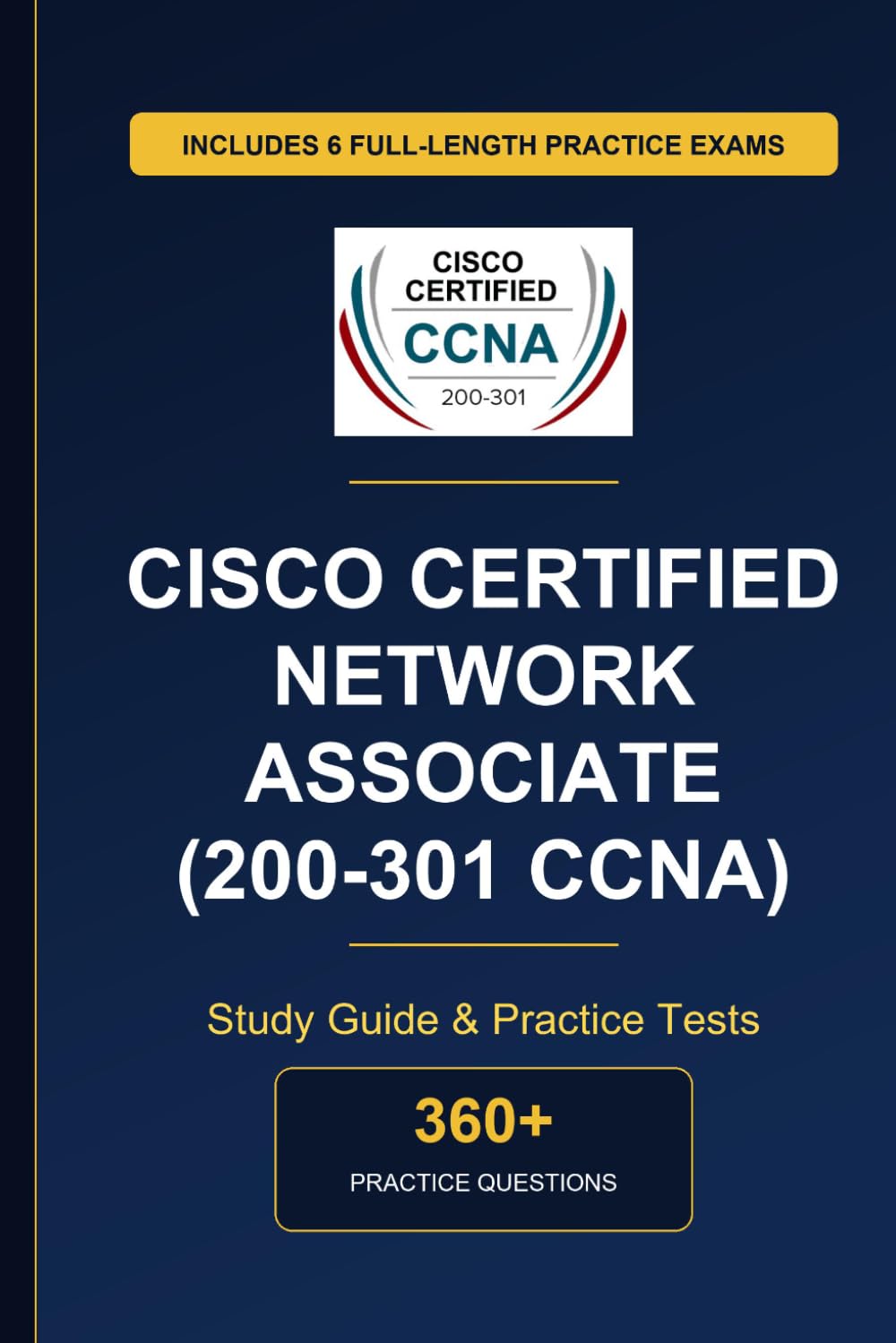 Complete Cisco Certified Network Associate (200-301 CCNA) Study Guide - Practice Tests & Expert Explanations