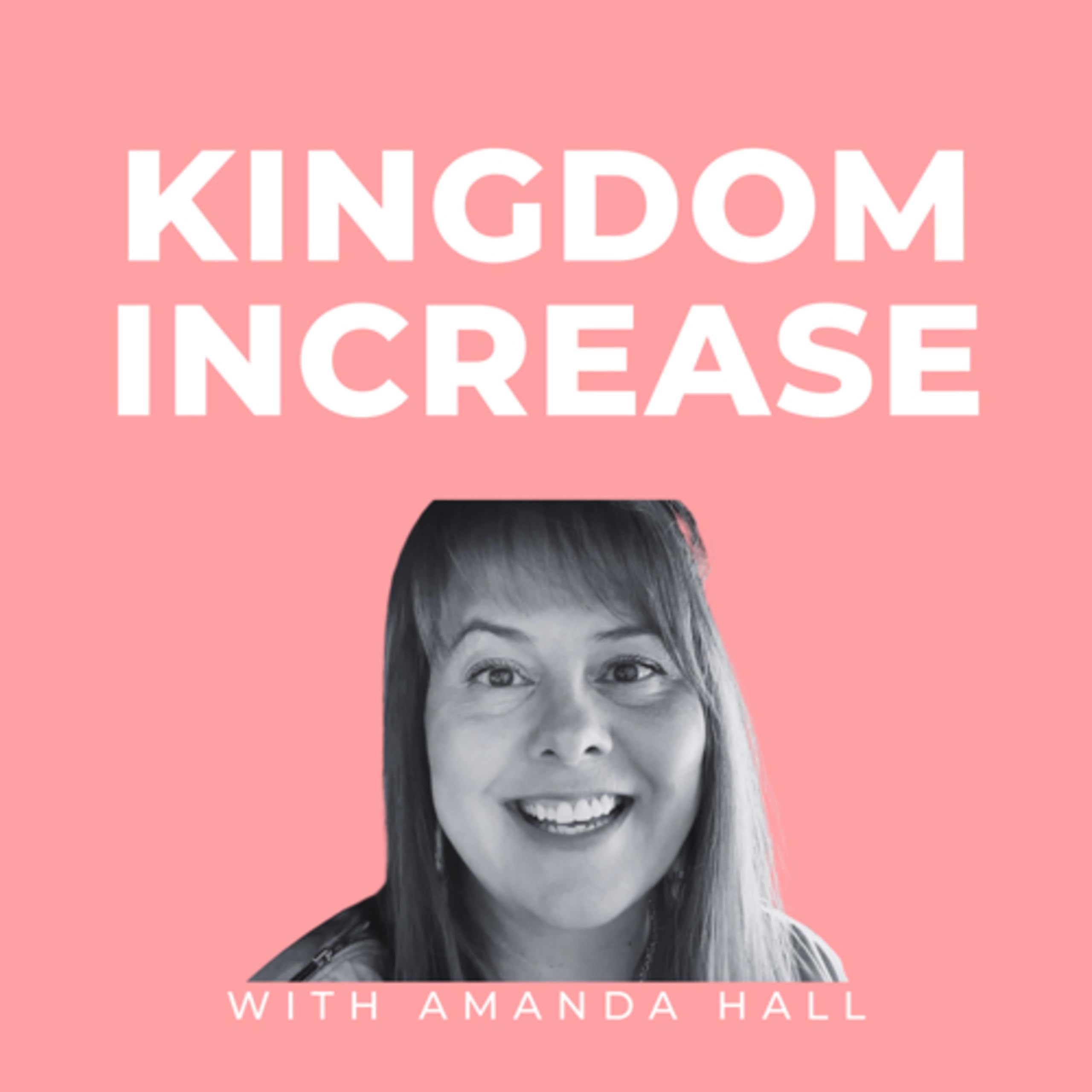 Kingdom Increase with Amanda Hall