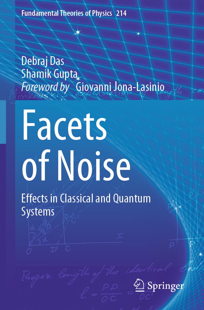 Facets of Noise: Effects in Classical and Quantum Systems: 214 (Fundamental Theories of Physics, 214)