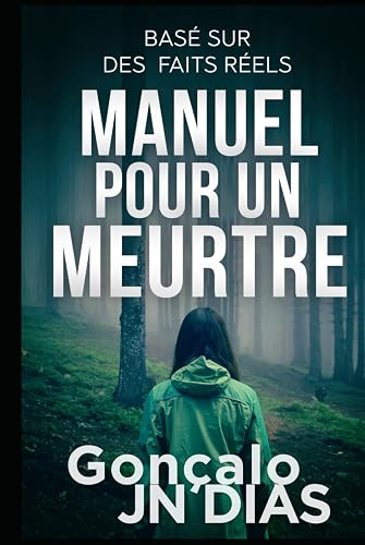 Manuel pour un Meurtre: Basé sur des Faits Réels