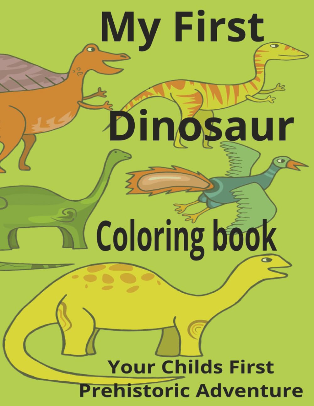 My First Dinosaur Coloring Book: My First Dinosaur Coloring Book for Kids Ages 1-4 | Dinosaur Book for Kids | Enhance Preschool with Dinosaur ... Book ... Coloring Pages for Toddlers and Preschoolers
