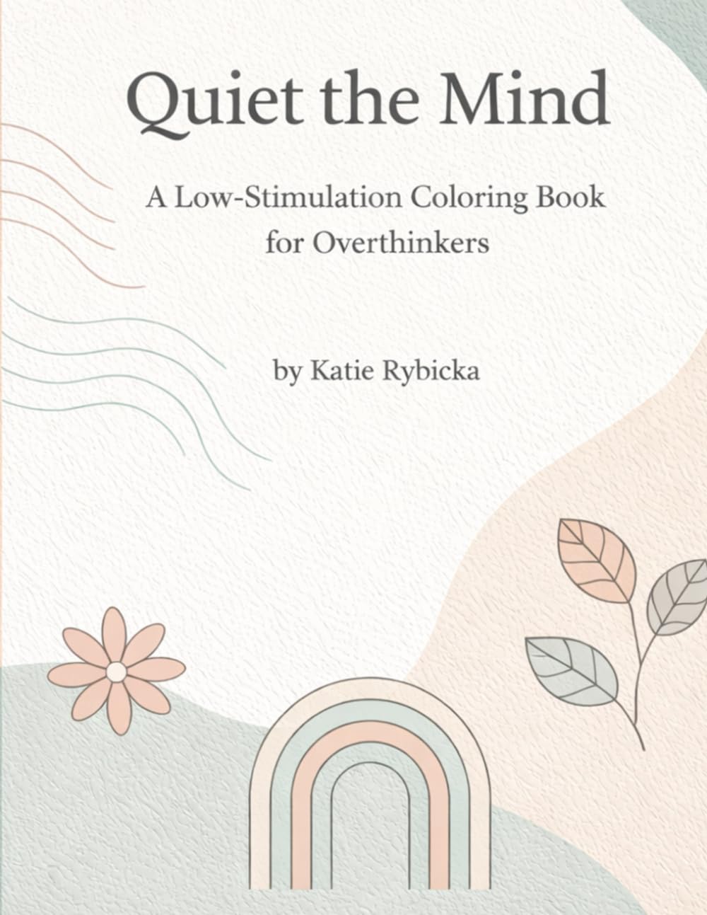 Quiet the Mind: a low-stimulation coloring book for adults