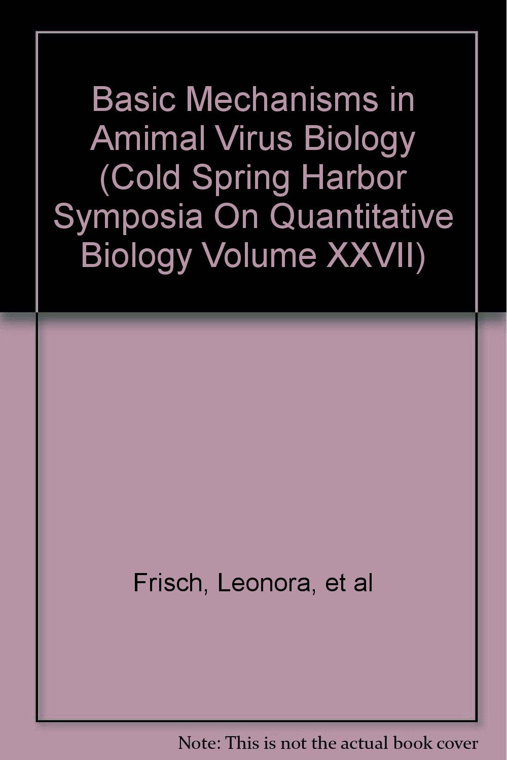 Basic Mechanisms in Animal Virus Biology (Cold Spring Harbor Symposia on Quantitative Biology