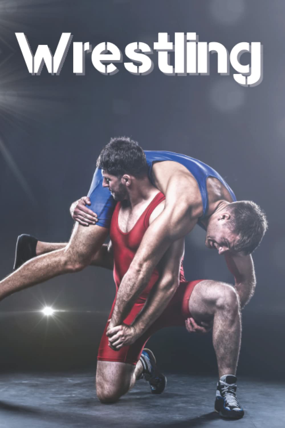 WRESTLING TRAINING LOG BOOK: Wrestling Stats Journal and Book For Wrestlers, Parents, and Coaches - Wrestling Notebook... Training and... Scouting Diary