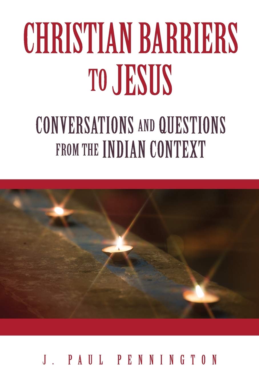 Christian Barriers to Jesus: Conversations and Questions from the Indian Context Paperback – June 24, 2017