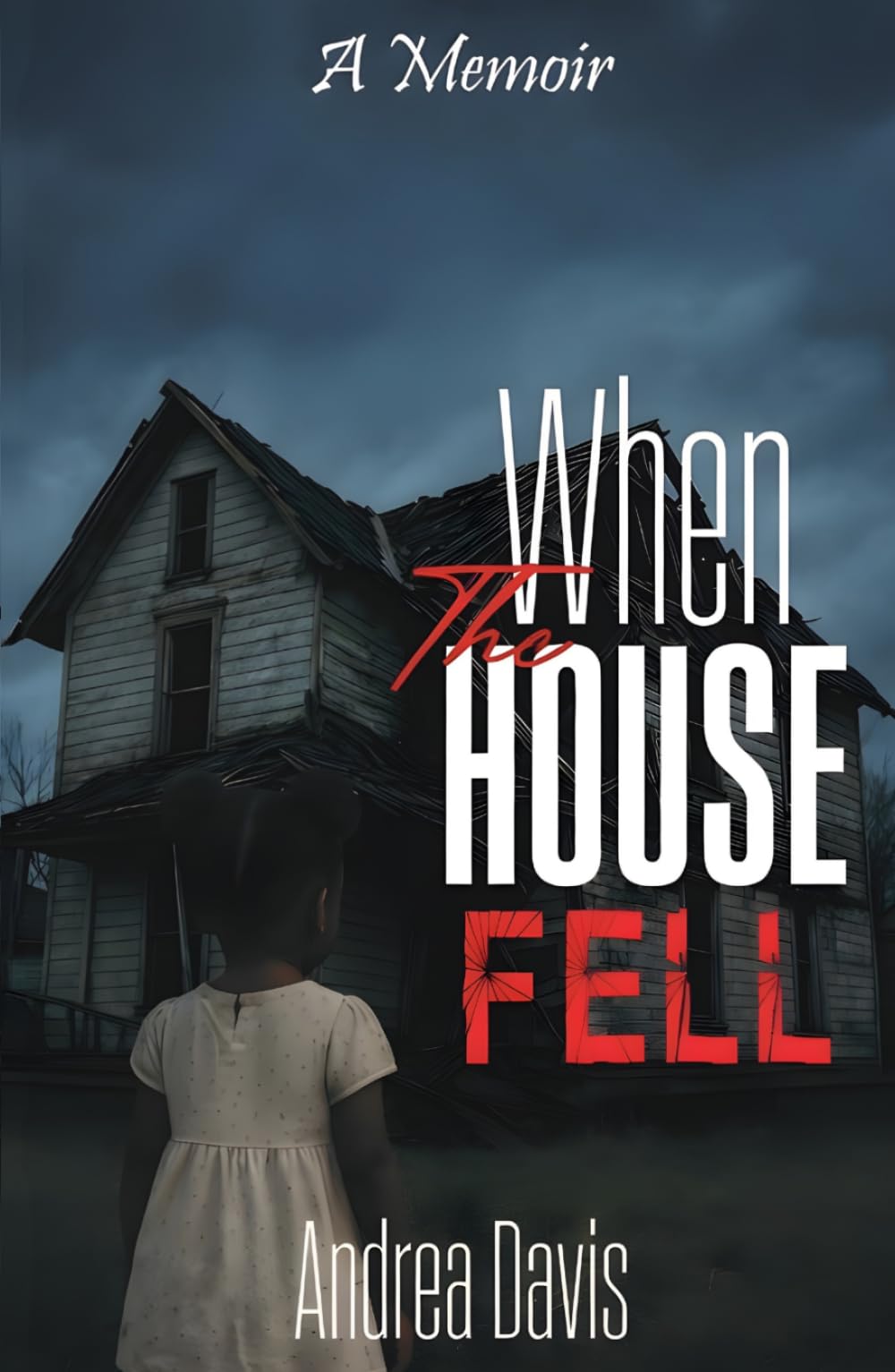 When The HOUSE FELL: A Memoir