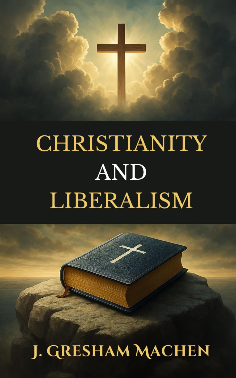 CHRISTIANITY AND LIBERALISM: Annotated Edition