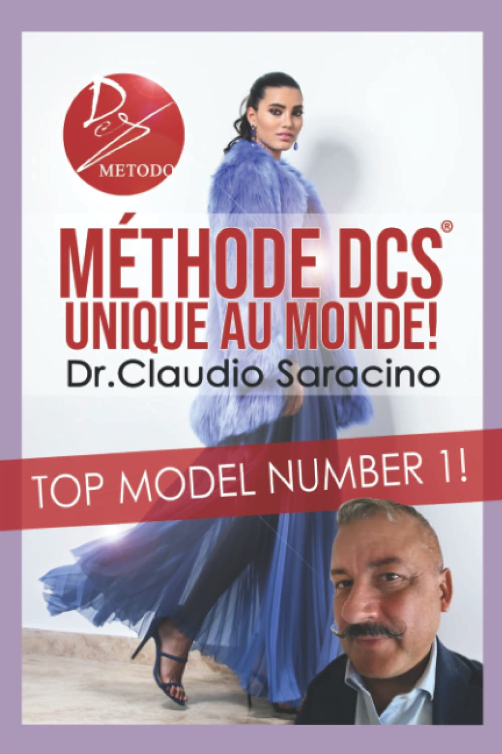DR CLAUDIO SARACINOTOP MODEL NUMBER 1!: Découvrez le Secret pour devenir le Top Model n°1, le vrai star de la mode, la plus suivie sur les réseaux sociaux. La renommée, ... esprit et l'Hypnose DCS® (French Edition)