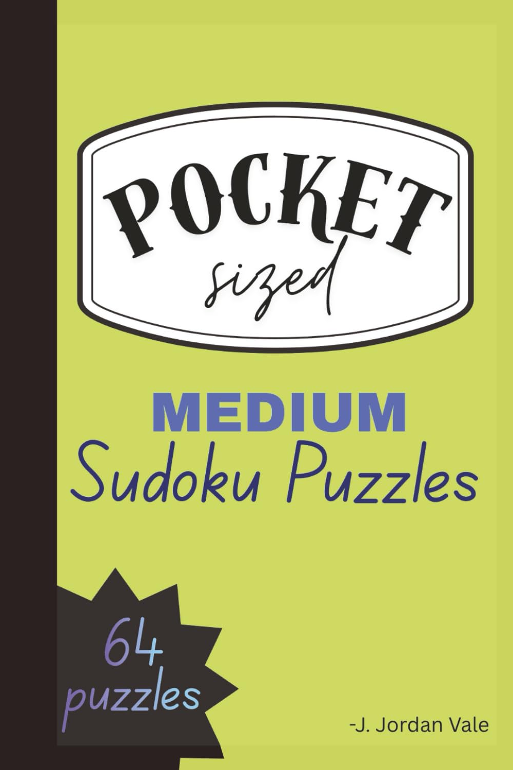 POCKET SIZED SUDOKU 64 MEDIUM CHALLENGE PUZZLES: Boost Your Logic with Satisfying Medium Difficulty Challenges