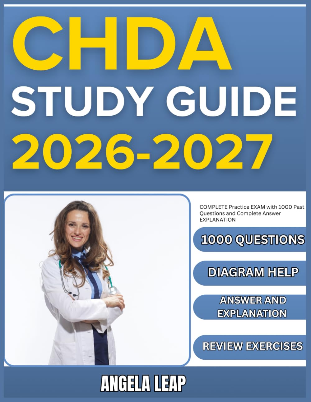 CHDA STUDY GUIDE 2026-2027: Complete Practice Exam With 1000 Past Questions And Complete Answer Explanation