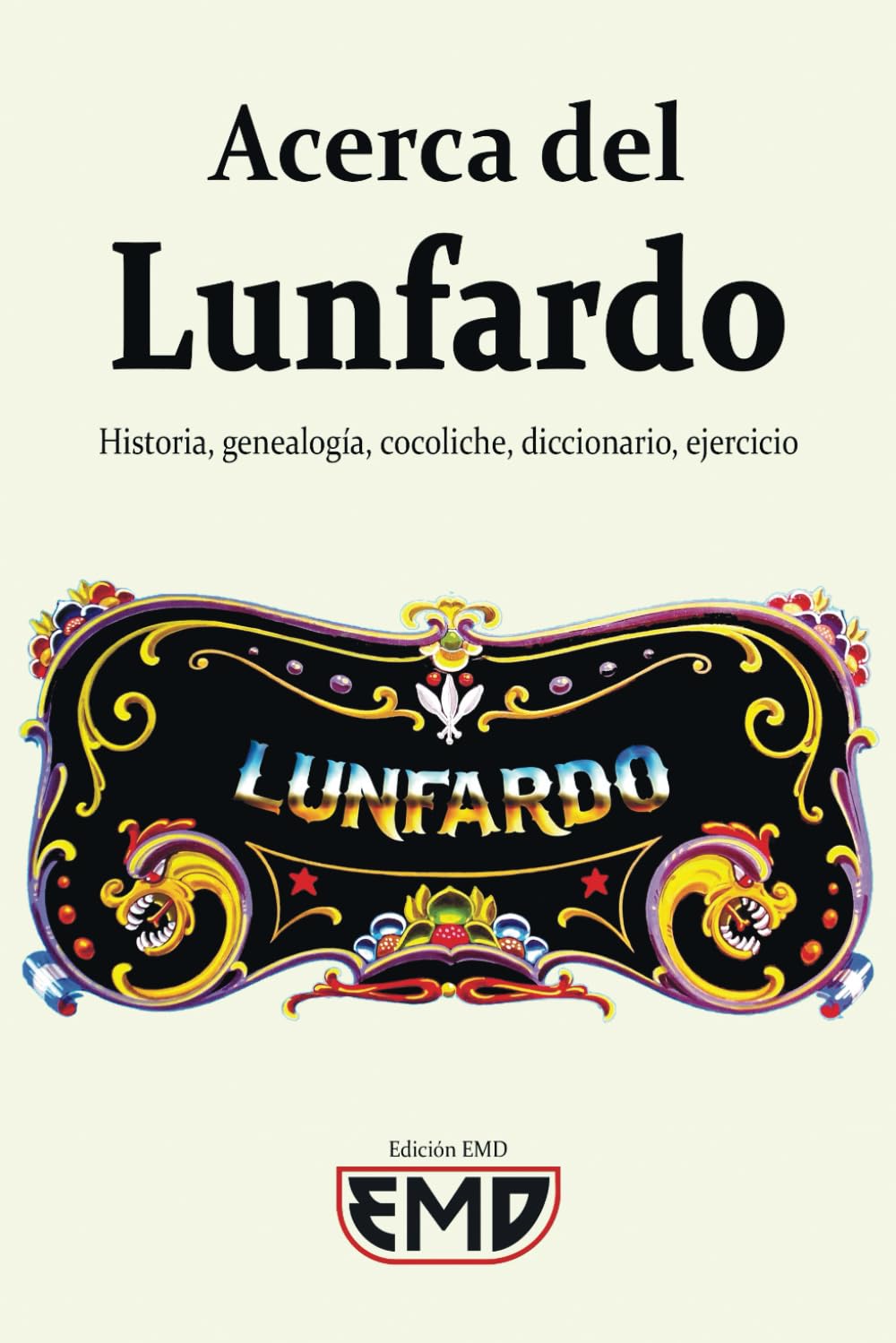 Acerca del Lunfardo: Historia, genealogía, cocoliche, diccionario, ejercicio