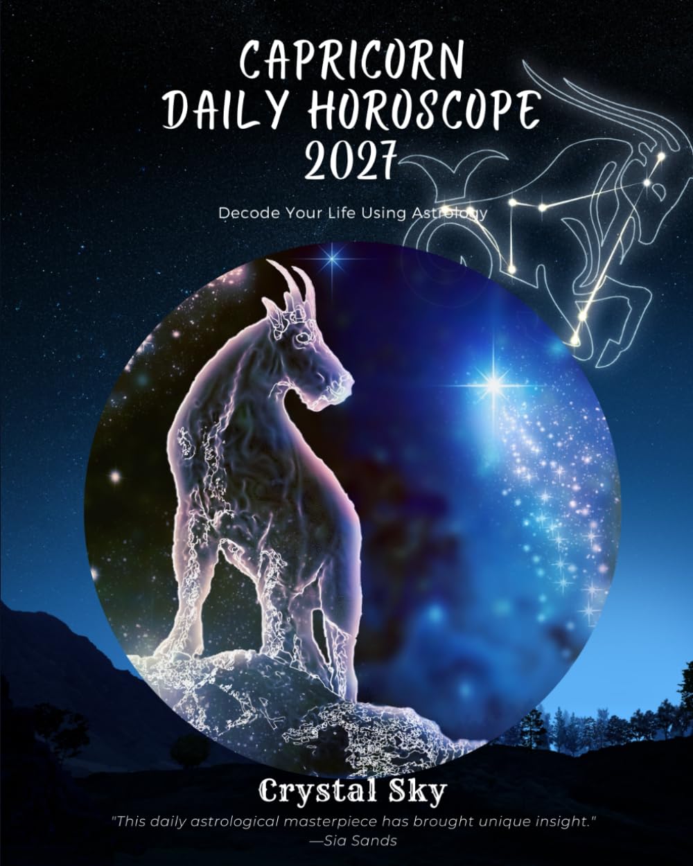 Capricorn Daily Horoscope 2027: Decode Your Life Using Astrology (Daily Horoscopes 2027)
