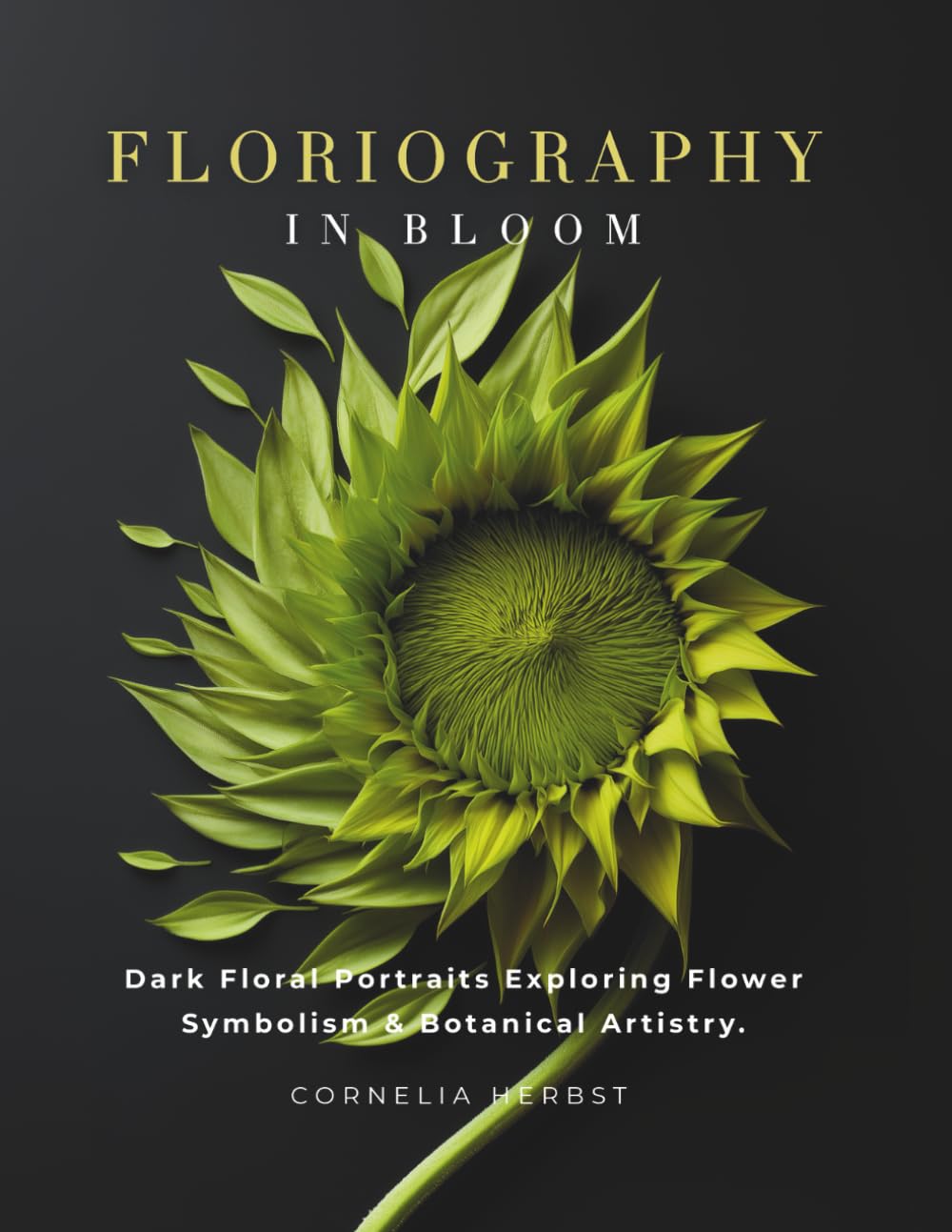 Floriography in Bloom: Dark Floral Portraits Exploring Flower Symbolism & Botanical Artistry (The Language of Flowers Series)