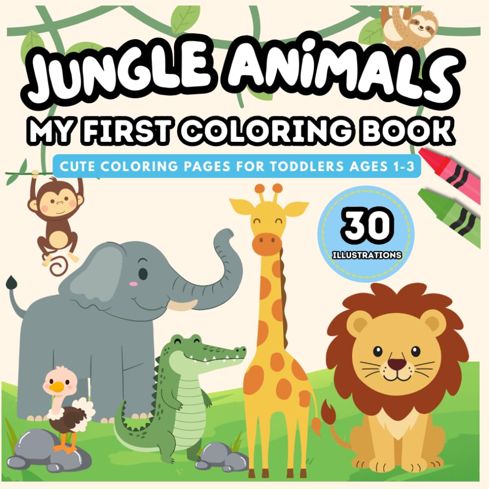 Jungle Animals: My First Coloring Book: Cute Coloring Pages for Toddlers Ages 1-3