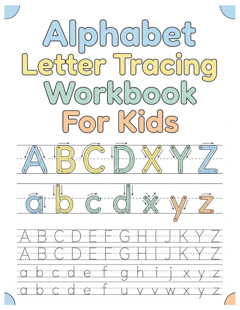 Alphabet Letter Tracing Workbook For Kids: Uppercase & Lowercase Letter Practice With Easy Step-by-Step Tracing